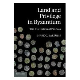 Land   Privilege in Byzantium : the Institution of Pronoia pb