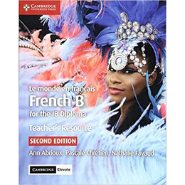 Ib Diploma: French b le Monde en Francais Tchrs Resource 2nd ed
