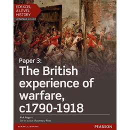 Edexcel a Level History: Paper 3: the British Experience of Warfare, C1790-1918