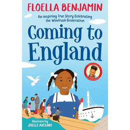 Coming to England : an Inspiring True Story Celebrating the Windrush Generation