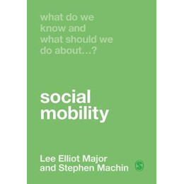 What do we Know and What Should we do About Social Mobility?