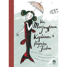 Von Meerjungfrauen Kapitanen und Fliegenden Fischen