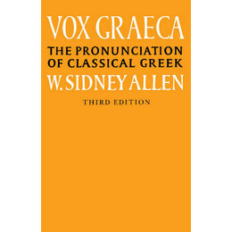 Vox Graeca the Pronunciation of Classical Greek 3rd ed