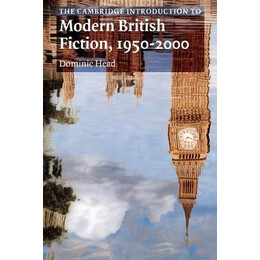 The Cambridge Introduction to Modern British Fiction, 1950-2000 pb