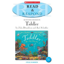 Read   Respond : Activities Based on Tiddler by Julia Donaldson and Axel Scheffler pb