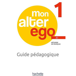Mon Alter ego 1 Guide Pedagogique