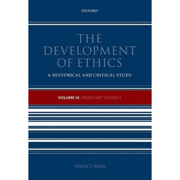 The Development of Ethics: Volume 3 From Kant to Rawls