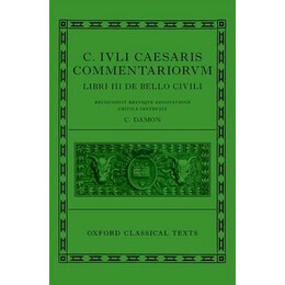 Caesar: Civil war (c. Iuli cae-Saris Commentarii de Bello Civili)