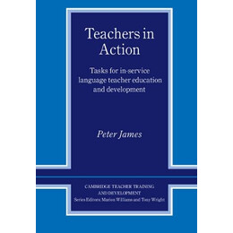 Teachers in Action Tasks for in-Service Language Teacher Education and Development pb