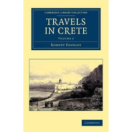 Cambridge Library Collection 2: Travels in Crete pb