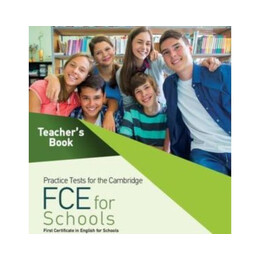 Practice Tests for the Cambridge fce for Schools Tchrs