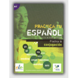 Practice tu Espanol: Practica la Conjugacion