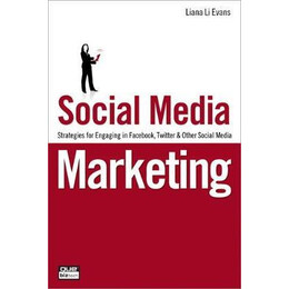 Social Media Marketing: Strategies for Engaging in Facebook, Twitter   Other Social Media