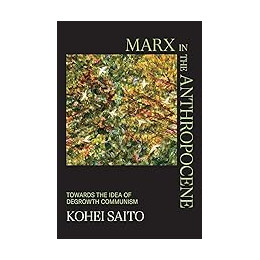 Marx in the Anthropocene : Towards the Idea of Degrowth Communism