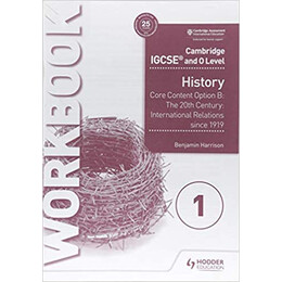 Cambridge Igcse and o Level History Workbook 1 - Core Content Option b: the 20th Century: Internatio