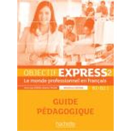 Objectif Express 2 b1 + B2.1 Guide Pedagogique n/e