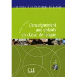 Techniques et Pratiques de Classe : l Enseignement aux Enfants en Classe de Langue