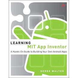 Learning mit app Inventor: a Hands-on Guide to Building Your own Android Apps