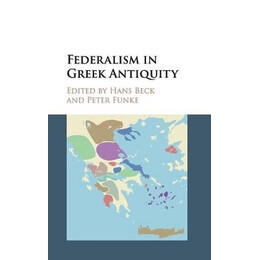 Federalism in Greek Antiquity hc