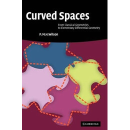 Curved Spaces - From Classical Geometries to Elementary Differential Geometry