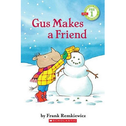 Scholastic Reader pre-Level 1: gus Makes a Friend