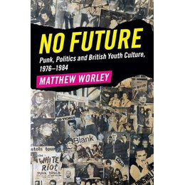 No Future : Punk,politics and British Young Culture pb