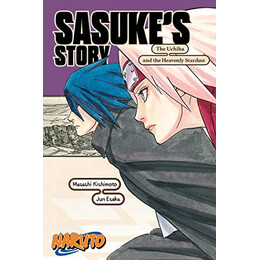 Naruto: Sasukes Story--the Uchiha and the Heavenly Stardust : Sasukes Story-the Uchiha and the Heavenly Stardust