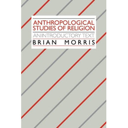 Anthropological Studies of Religion Studies: an Introductory Text