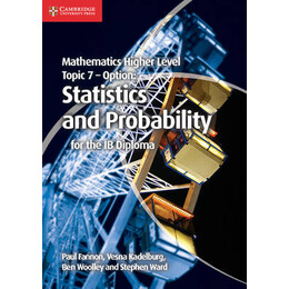 Mathematics Higher Level for the ib Diploma: Topic 7 Statistics and Probability