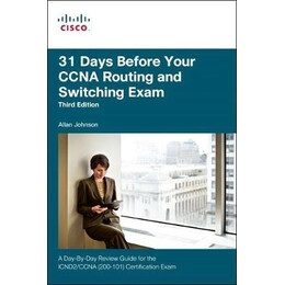 31 Days Before Your Routing and Switching Exam: a day-by-day Review Guide for the Icnd2 (200-101) Certification Exam