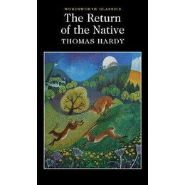 Wordsworth Classics : the Return of the Native pb