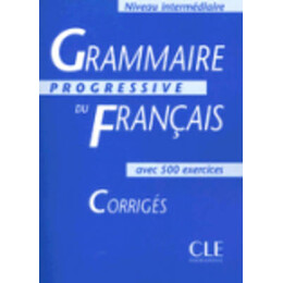 Grammaire Progressive Francais Intermediaire Corriges (+500 Exercises, Ancienne Edition) @