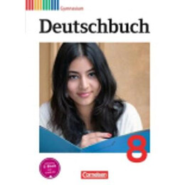 Deutschbuch Gymnasium - Allgemeine Ausgabe - Neubearbeitung Schulerbuch Deutschbuch 8, Gymnasium, Schulerbuch -Allgemeine Ausgabe