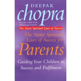 The Seven Spiritual Laws of Success for Parents