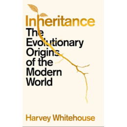 Inheritance : the Evolutionary Origins of the Modern World