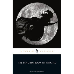 Penguin Classics : Penguin Classics the Penguin Book of Witches