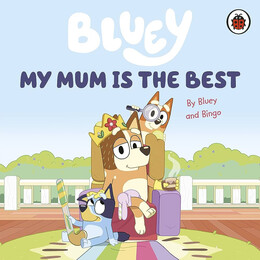 Bluey: my mum is the Best Board Book