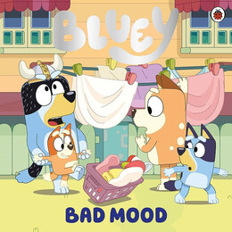 Bluey: bad Mood Picture Book
