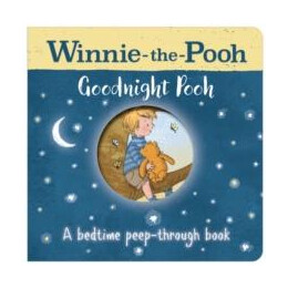 Winnie-the-Pooh: Goodnight Pooh a Bedtime Peep-Through Book
