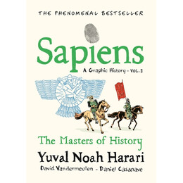 Sapiens a Graphic History, Volume 3 : the Masters of History hc