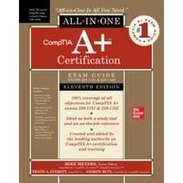 Comptia a+ Certification all-in-one Exam Guide, Eleventh Edition (Exams 220-1101 & 220-1102)