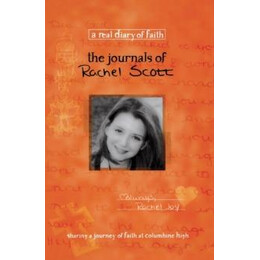 The Journals of Rachel Scott: a Journey of Faith at Columbine High