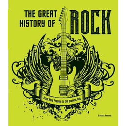 The Great History of Rock Music : From Elvis Presley to the Present day hc
