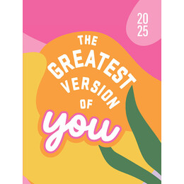 2025, The greatest version of you