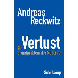 Verlust, ein Grundproblem der Moderne die Erste Umfassende Studie zum Zentralen Gesellschaftlichen Thema Verlust