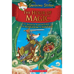 The Hour of Magic (Geronimo Stilton and the Kingdom of Fantasy #8)