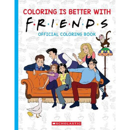 Coloring is Better With Friends: Official Friends Coloring Book