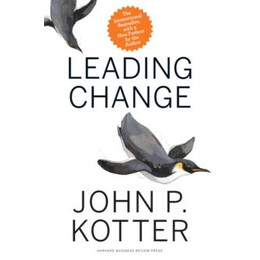 Leading Change, With a new Preface by the Author
