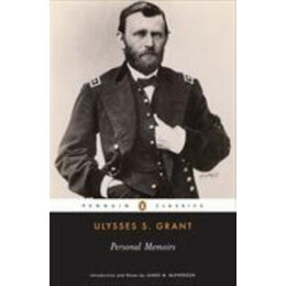 Penguin Classics : Penguin Classics Personal Memoirs of Ulysses S.grant