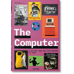 The Computer: a History From the 17th Century to Today